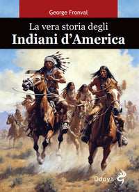 Vera storia degli indiani d'america 