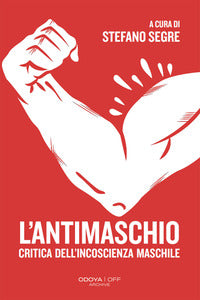 Antimaschio - critica dell'incoscienza maschile 