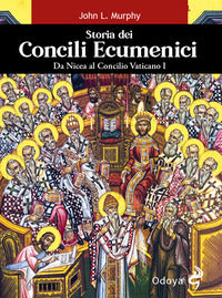 Storia dei concili ecumenici - da nicea al concilio vaticano i 