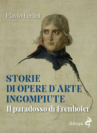 Storie di opere d'arte incompiute - il paradosso di frenhofer 