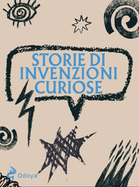 Storie di invenzioni curiose 