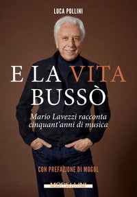E la vita busso' - mario lavezzi racconta cinquant'anni di musica 