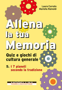 Allena la tua memoria - quiz e giochi di cultura generale. vol. 5 