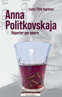 Anna politkovskaja reporter per amore 