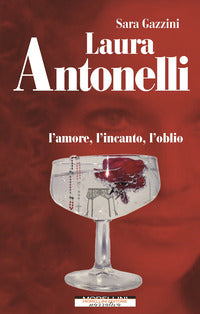 Laura antonelli - l'amore l'incanto l'oblio 