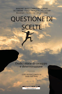 Questione di scelte - dodici storie di coraggio e determinazione 