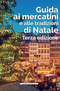 Guida ai mercatini e alle tradizioni di natale 