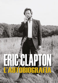 Eric clapton - l'autobiografia 
