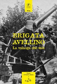 Brigata avellino la valanga che sale (rist. anastatica 1938) 