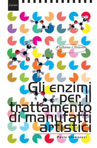 Enzimi per il trattamento di manufatti artistici (gli) 