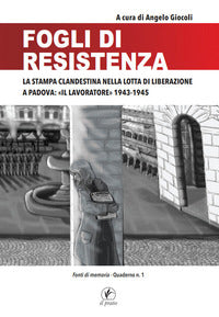 Fogli di resistenza - la stampa clandestina nella lotta di liberazione a padova il lavoratore 1943 