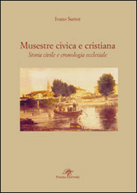 Musestre civica e cristiana - storia civile e cronologia ecclesiale 