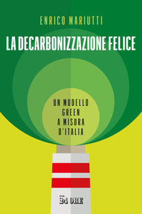 Decarbonizzazione felice - un modello green a misura d'italia 