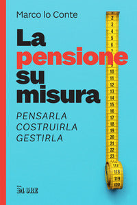 Pensione su misura - pensarla costruirla gestirla 