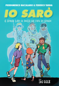 Io saro' - il grande libro di quello che farai da grande 
