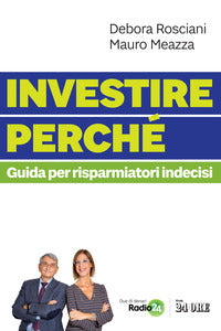 Investire perche' - guida per risparmiatori indecisi 