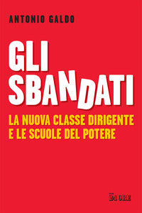 Sbandati - la nuova classe dirigente e le scuole del potere 