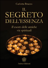 Segreto dell'essenza - il cuore delle antiche vie spirituali 