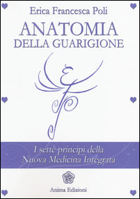 Anatomia della guarigione - i sette principi della nuova medicina integrata 