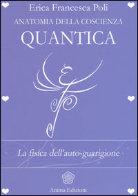 Anatomia della coscienza quantica - la fisica dell'auto guarigione 