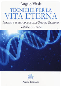 Tecniche per la vita eterna 1 - teoria - i sistemi e le metodologie di grigori grabovoi 