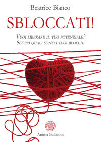 Sbloccati ! vuoi liberare il tuo potenziale ? scopri quali sono i tuoi blocchi 