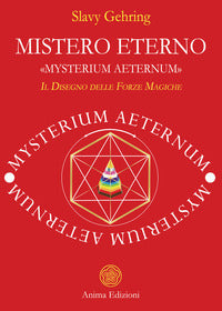Mistero eterno - mysterium aeternum il disegno delle forze magiche 