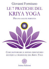 7 pratiche del kriya yoga - per una salute perfetta. come rafforzare il sistema immunitario 
