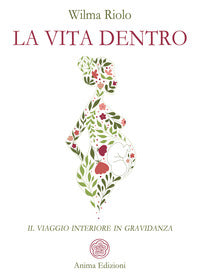 Vita dentro - il viaggio interiore in gravidanza 