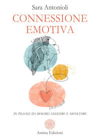 Connessione emotiva - in pillole da dosare leggere e ascoltare 