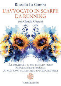 Avvocato in scarpe da running - la malattia e il mio viaggio verso nuove consapevolezze 