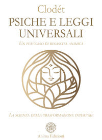 Psiche e leggi universali - un percorso di rinascita animica la scienza della trasformazione 