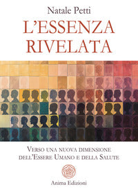 Essenza rivelata - verso una nuova dimensione dell'essere umano e della salute 