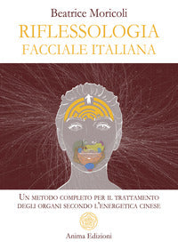 Riflessologia facciale italiana - un metodo completo per il trattamento degli organi secondo 