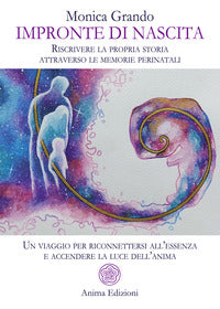 Impronte di nascita - riscrivere la propria storia attraverso le memorie perinatali 