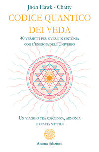 Codice quantico dei veda - 40 versetti per vivere in sintonia con l'energia dell'universo 