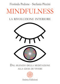Mindfulness - la rivoluzione interiore dal silenzio della meditazione alla gioia di vivere 