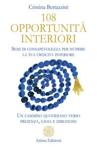 108 opportunita' interiori - semi di consapevolezza per nutrire la tua crescita interiore 