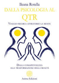Dalla psicologia al qtr - viaggio ricerca attraverso la mente. dalla consapevolezza alla 