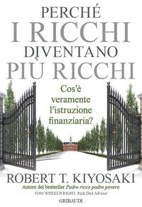 Perche' i ricchi diventano piu' ricchi - cos'e' veramente l'istruzione finanziaria ? 