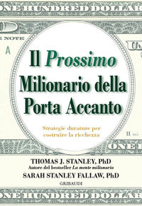 Prossimo milionario della porta accanto - strategie durature per costruire la ricchezza 