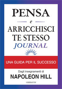 Pensa e arricchisci te stesso - journal una guida per il successo 