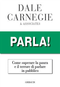 Parla! come superare la paura e il terrore di parlare in pubblico 