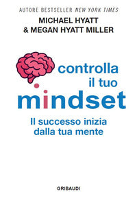 Controlla il tuo mindset - il successo inizia dalla tua mente 