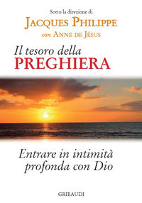 Tesoro della preghiera - entrare in intimita' profonda con dio 