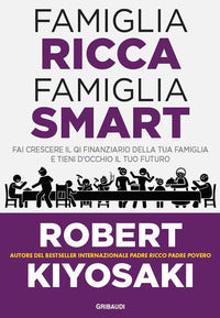 Famiglia ricca famiglia smart - fai crescere il qi finanziario della tua famiglia e tieni d'occhio 