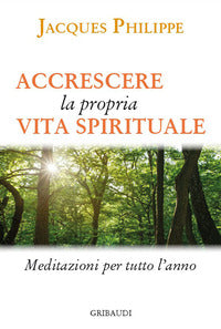 Accrescere la propria vita spirituale - meditazioni per tutto l'anno 