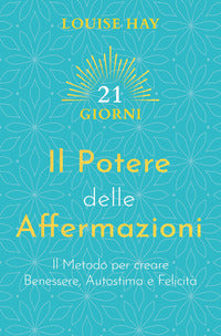 Potere delle affermazioni - il metodo per creare benessere autostima e felicita 