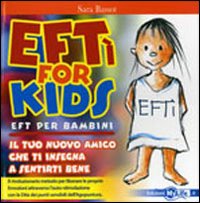 Efti' for kids - eft per bambini - il tuo nuovo amico che ti insegna a sentirti bene 