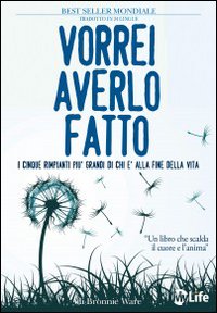 Vorrei averlo fatto - i cinque rimpianti piu' grandi 